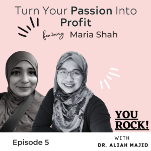 Turn Your Passion Into Profit feat. Maria Shah | Ep. 5